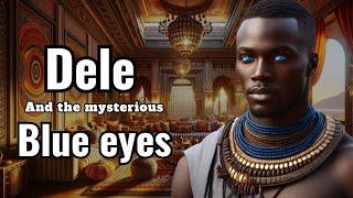 Dele's mysterious blue eyes #Africanfolklores  #folklore #folk #africantales