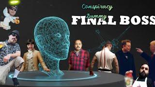 Conspiracy Dummy Ep: 107 Final Boss️