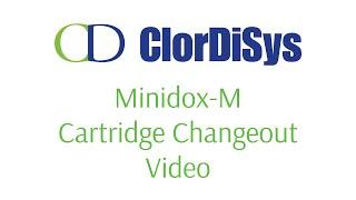 ClorDiSys Solutions, Inc. - Minidox-M Cartridge Changeout Procedure