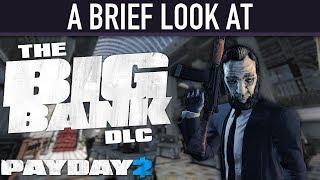 A brief look at The Big Bank DLC. [PAYDAY 2]