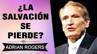 ¿La Salvación se Pierde? |  Adrian Rogers | El Amor que Vale | Predicas Cristianas