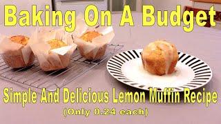 Simple And Delicious Lemon Muffin Recipe (Only 0.24 Each)