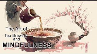 The Art of Tea Brewing and Mindfulness  - A Zen Story