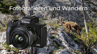 Wandern und Fotografieren mit der Canon EOS M 50 Mark II