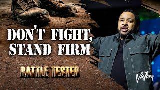 Don't Fight, Stand Firm || Battle Tested || Pastor Smokie Norful ||