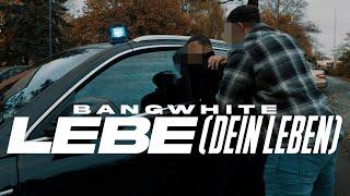 BANGWHITE - LEBE (DEIN LEBEN) [Official Video]