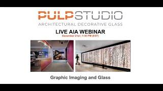 Pulp Studio: AIA Webinar - Graphic Imaging and Glass