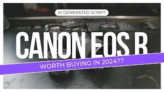 Canon EOS R for Video in 2024: Is it still worth it?