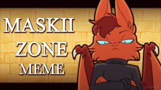 Maskii Zone | ANIMATION MEME