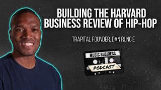 Building the Harvard Business Review of Hip-Hop with Trapital Founder, Dan Runcie