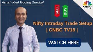 Nifty Intraday Trade Setup | CNBC TV18 | by Ashish Kyal, Author