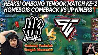 REAKSI OMBONG TENGOK MATCH KE-2 HOMEBOIS VS JP NINERS