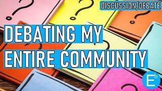 DEBATING my ENTIRE community for over 6 hours | Economics, Politics, and some Drama