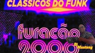 FUNK DAS ANTIGAS AS BRABA DOS BAILES FURACÃO 2000 DJ MUSTANG