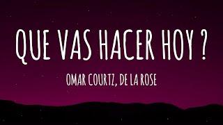 Omar Courtz, De La Rose - QUE VAS HACER HOY ? (Letra/Lyrics)