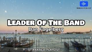 Leader Of The Band - Dan Fogelberg (Lyrics)