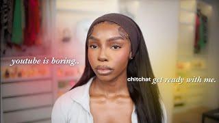 ChitChat Q&A GRWM| Youtube is..BORING,  I've been Avoiding this, Getting a BBL, Letting Go.. etc.