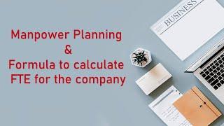 Manpower Planning | Formula to calculate FTE | Manpower Forecasting | Workforce Planning