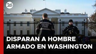  EN VIVO - EEUU | El Servicio Secreto le disparó a un hombre armado cerca de la Casa Blanca