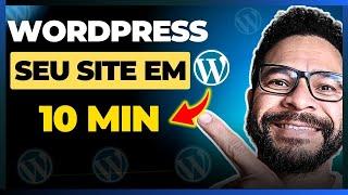 COMO CRIAR UM SITE NO WORDPRESS EM 10 MINUTOS ? | PASSO A PASSO TUTORIAL COMPLETO