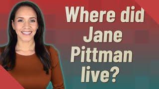 Where did Jane Pittman live?