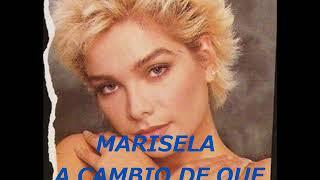 A CAMBIO DE QUE  - MARISELA