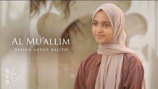 Al Mu'allim | Ayisha Abdul Basith