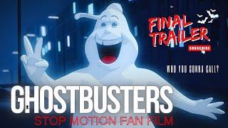 GHOSTBUSTERS  STOP MOTION FAN FILM- Official Final Trailer (Full HD)