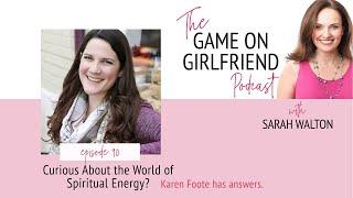 Curious About the World of Spiritual Energy?   Karen Foote has Answers