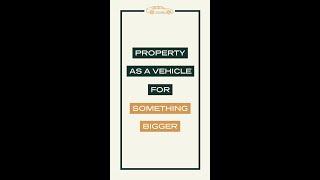 Property as a vehicle for something bigger (shorts)