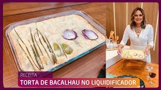 Torta de Bacalhau no Liquidificador | Receita