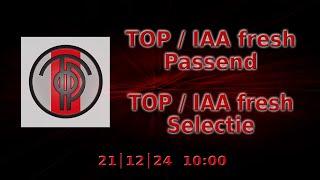 TOP/IAA fresh Passend  - Selectie TOP/IAA fresh op zaterdag 21 december 2024 om 10:00