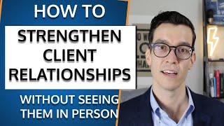 How Advisors Strengthen Client Relationships And Keep Clients Happy. Financial Advisor Marketing.