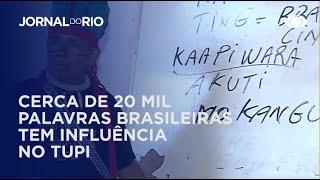 Cerca de 20 mil palavras têm influência do Tupi