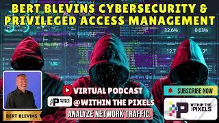 Bert Blevins Cybersecurity & Privilege Access Management #PAM
