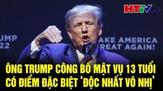 Điểm nóng quốc tế 6/3: Ông Trump công bố mật vụ 13 tuổi có điểm đặc biệt ‘độc nhất vô nhị’