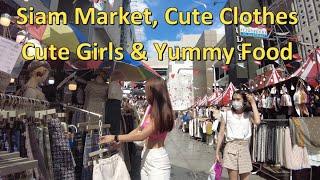 Siam Market-Cute Girls-Cute Clothes & Yummy Food Bangkok Thailand