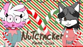 • nutcracker •meme collab•