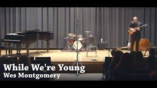 While We're Young by Wes Montgomery || Devan Bishop Spring 17' Concert