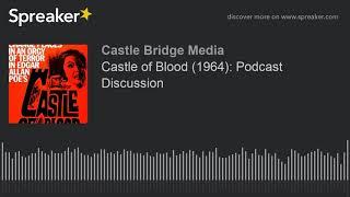 Castle of Blood (1964): Podcast Discussion