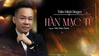 "HÀN MẠC TỬ" | Trần Minh - Nhạc Trữ Tình Bolero Mùi Nhất 2022