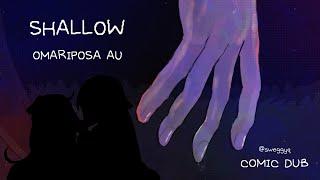 SHALLOW | OMARIPOSA AU COMIC DUB