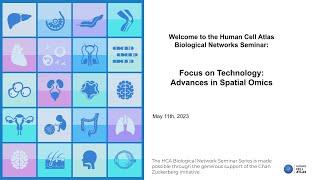 Focus on Technology: Advances in Spatial Omics. HCA Bionetwork Webinar Series.