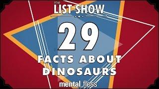 29 Facts about Dinosaurs - mental_floss List Show Ep. 401