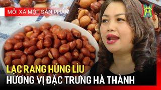 Lạc rang húng lìu - Hương vị đặc trưng của Hà Nội | Mỗi xã một sản phẩm