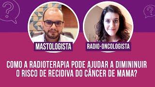 Como a radioterapia pode ajudar a diminuir o risco de recidiva do câncer de mama?