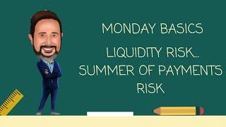 Liquidity Risk    SCROLL Through the Summer of Payments Risk