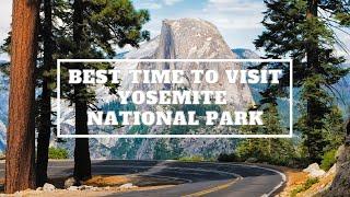 When is the best time to visit Yosemite National Park?