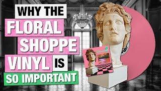 Why The Floral Shoppe Vinyl Is So Important to the Future of  Vaporwave