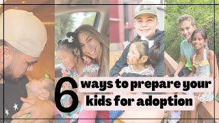 6 WAYS TO PREPARE YOUR KIDS FOR ADOPTION// Parenting through adoption